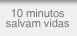 10 minutos salvam vidas